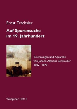 Auf Spurensuche im 19. Jahrhundert · Johann Alphons Berkmüller