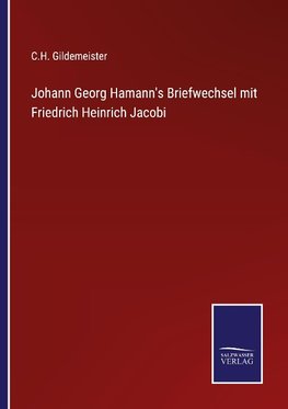 Johann Georg Hamann's Briefwechsel mit Friedrich Heinrich Jacobi