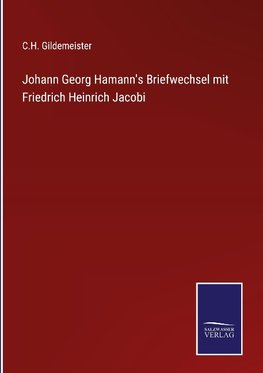 Johann Georg Hamann's Briefwechsel mit Friedrich Heinrich Jacobi