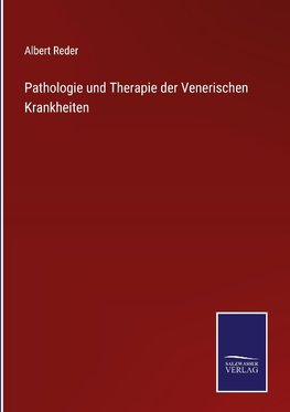 Pathologie und Therapie der Venerischen Krankheiten