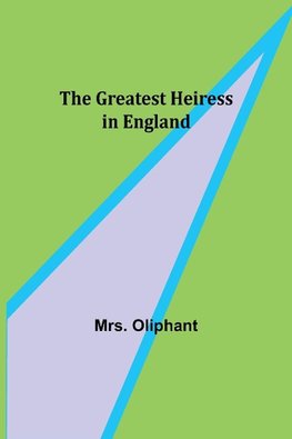 The Greatest Heiress in England