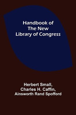 Handbook of the new Library of Congress