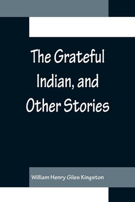 The Grateful Indian, and Other Stories