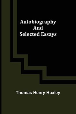 Autobiography and Selected Essays