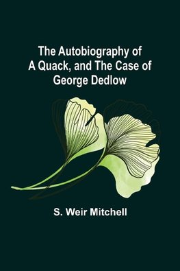 The Autobiography of a Quack, and The Case of George Dedlow