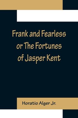 Frank and Fearless or The Fortunes of Jasper Kent