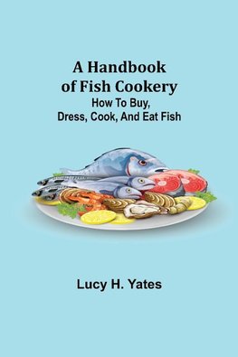 A Handbook of Fish Cookery