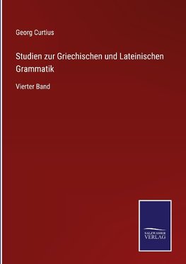 Studien zur Griechischen und Lateinischen Grammatik