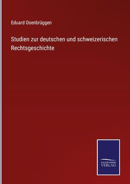 Studien zur deutschen und schweizerischen Rechtsgeschichte