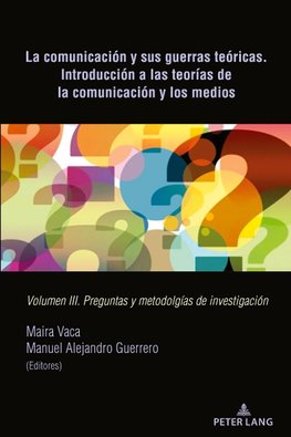 La comunicación y sus guerras teóricas. Introducción a las teorías de la comunicación y los medios