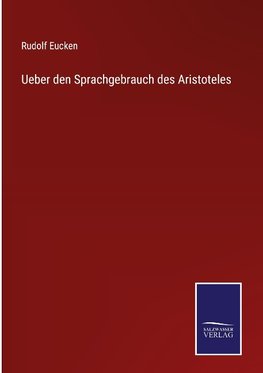 Ueber den Sprachgebrauch des Aristoteles