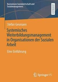 Systemisches Weiterbildungsmanagement in Organisationen der Sozialen Arbeit