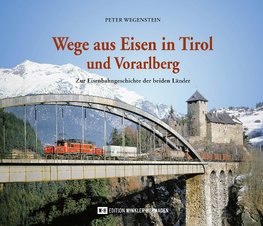 Wege aus Eisen in Tirol und Vorarlberg