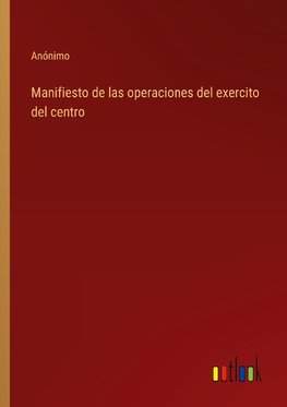 Manifiesto de las operaciones del exercito del centro