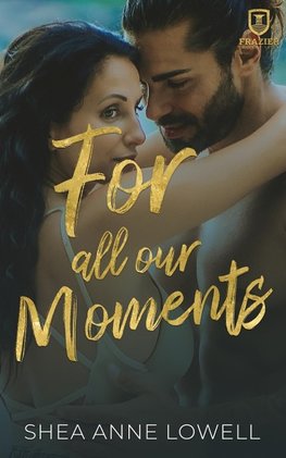 For All Our Moments