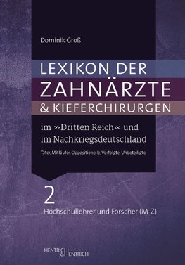 Lexikon der Zahnärzte und Kieferchirurgen im "Dritten Reich" und im Nachkriegsdeutschland