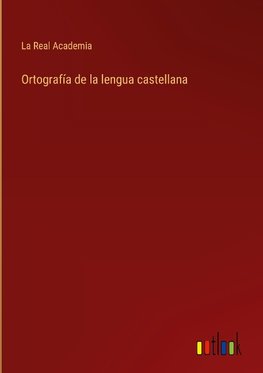 Ortografía de la lengua castellana