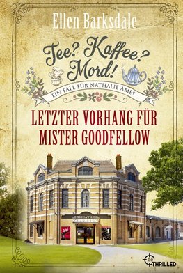 Tee? Kaffee? Mord! Letzter Vorhang für Mister Goodfellow