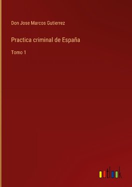 Practica criminal de España