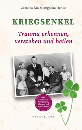 Kriegsenkel: Trauma erkennen, verstehen und heilen