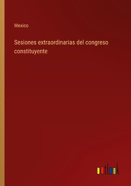 Sesiones extraordinarias del congreso constituyente