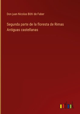 Segunda parte de la floresta de Rimas Antiguas castellanas