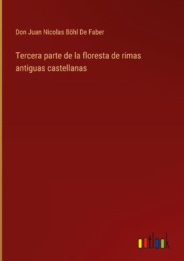 Tercera parte de la floresta de rimas antiguas castellanas