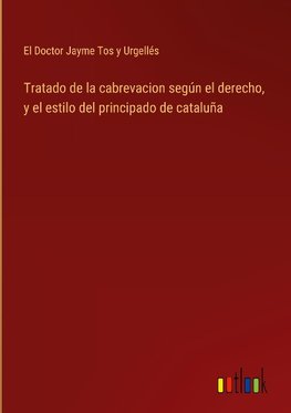 Tratado de la cabrevacion según el derecho, y el estilo del principado de cataluña