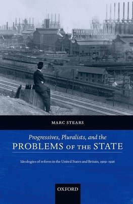 Progressives, Pluralists, and the Problems of the State