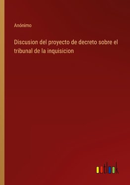 Discusion del proyecto de decreto sobre el tribunal de la inquisicion