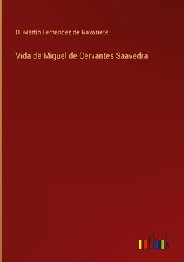 Vida de Miguel de Cervantes Saavedra