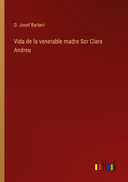 Vida de la venerable madre Sor Clara Andreu