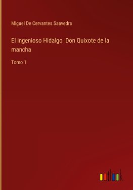 El ingenioso Hidalgo  Don Quixote de la mancha