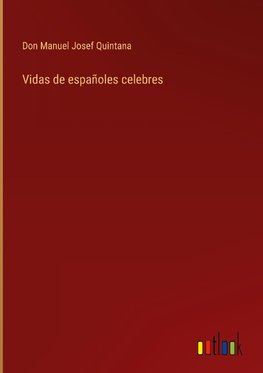 Vidas de españoles celebres