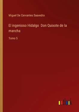 El ingenioso Hidalgo  Don Quixote de la mancha