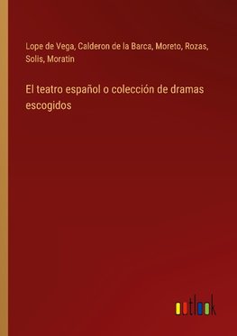 El teatro español o colección de dramas escogidos