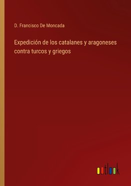 Expedición de los catalanes y aragoneses contra turcos y griegos