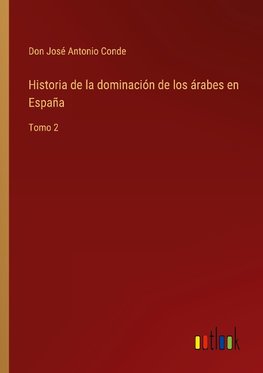 Historia de la dominación de los árabes en España