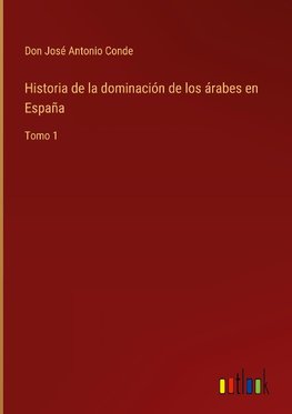 Historia de la dominación de los árabes en España