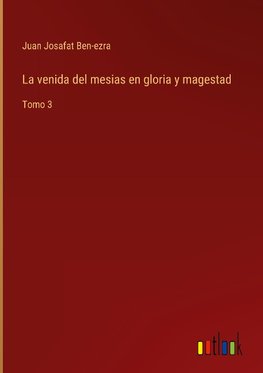 La venida del mesias en gloria y magestad