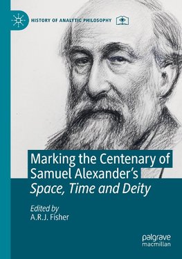 Marking the Centenary of Samuel Alexander's Space, Time and Deity