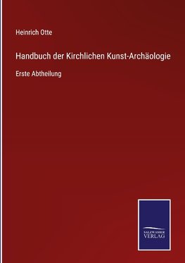 Handbuch der Kirchlichen Kunst-Archäologie