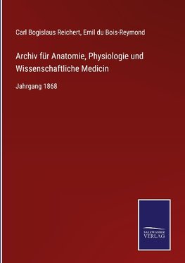 Archiv für Anatomie, Physiologie und Wissenschaftliche Medicin