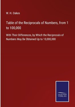 Table of the Reciprocals of Numbers, from 1 to 100,000