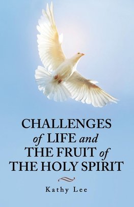 Challenges of Life and the Fruit of the Holy Spirit