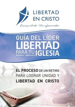 Guía del Líder Libertad en Cristo para tu Iglesia-ministerio-organzación