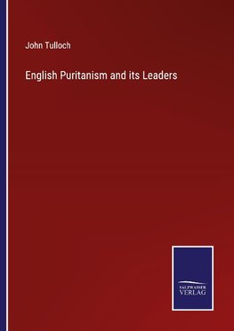 English Puritanism and its Leaders