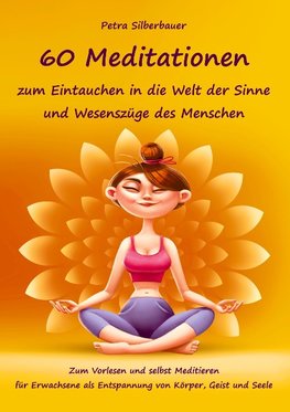 60 Meditationen zum Eintauchen in die Welt der Sinne und Wesenszüge des Menschen