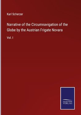 Narrative of the Circumnavigation of the Globe by the Austrian Frigate Novara