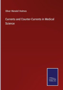 Currents and Counter-Currents in Medical Science